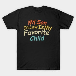 My Son In Law Is My Favorite Child Humor T-Shirt